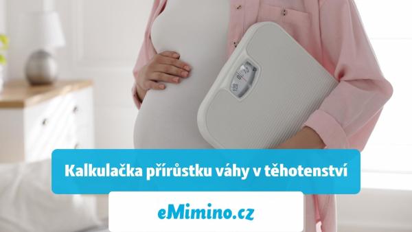 Výpočet přírůstku váhy v těhotenství s online kalkulačkou eMimino.cz.