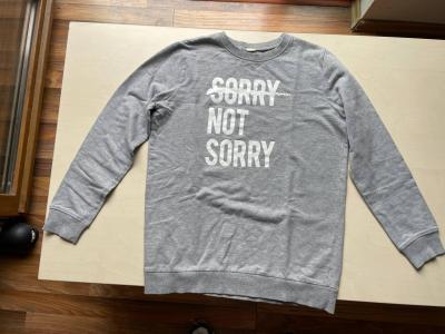 Mikina sorry not sorry, vel 146/152 asi i XS