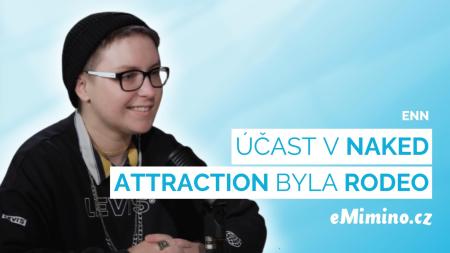 Enn z Naked Attraction: Všichni mi v komentářích píšou, ať se jdu léčit. Já to ale v rámci tranzice dělám