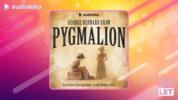Audioteka tip: Brilantní dramatizace klasiky Pygmalion od G. B. Shawa nyní se skvělou slevou