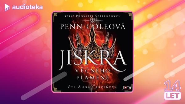 Audioteka tip: Audiokniha Jiskra věčného plamene od Penn Coleové nyní se skvělou slevou