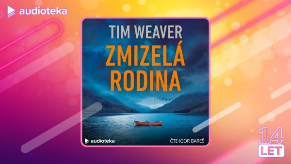 Audioteka tip: Audiokniha Zmizelá rodina od Tima Weavera nyní se 60% slevou