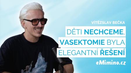 Vasektomie mi přišla jako logické rozhodnutí. Jde o zodpovědnost obou lidí, ne jen ženy